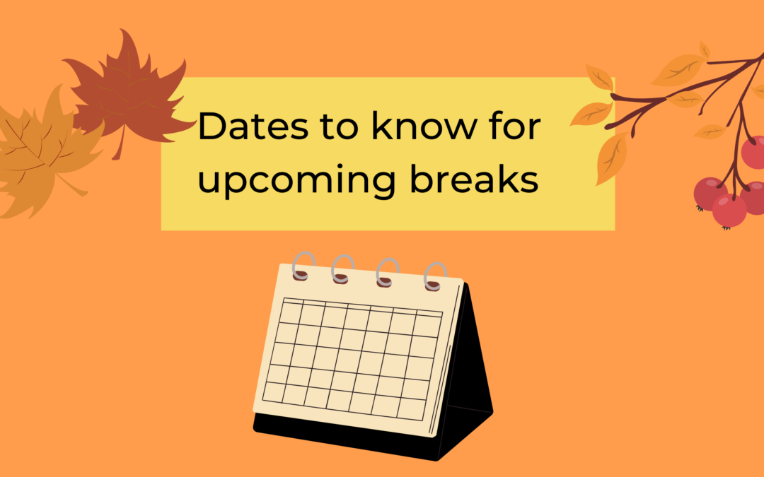 Dates to know for upcoming breaks 