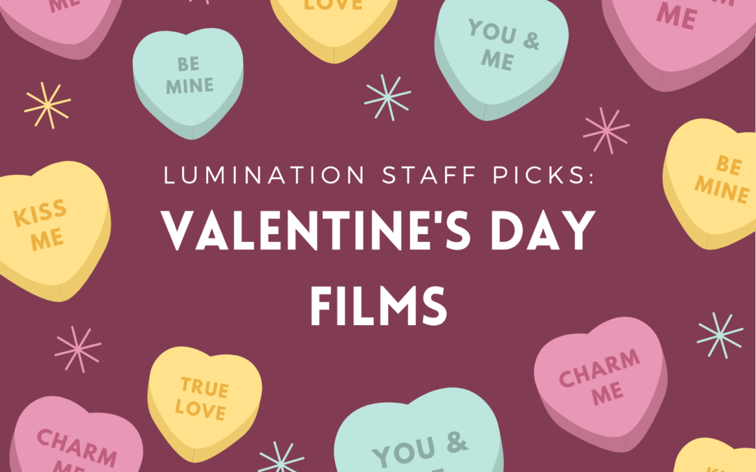 Lumination Staff picks favorite Valentine’s Day films